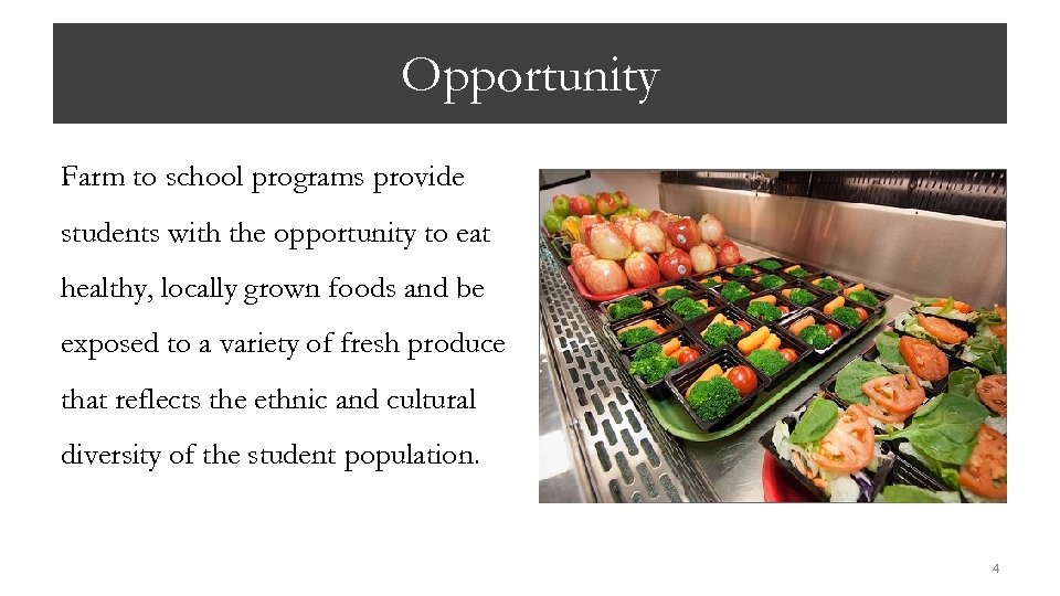 Opportunity Farm to school programs provide students with the opportunity to eat healthy, locally
