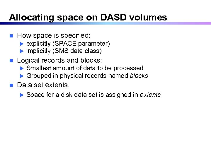 Allocating space on DASD volumes n How space is specified: u u n Logical