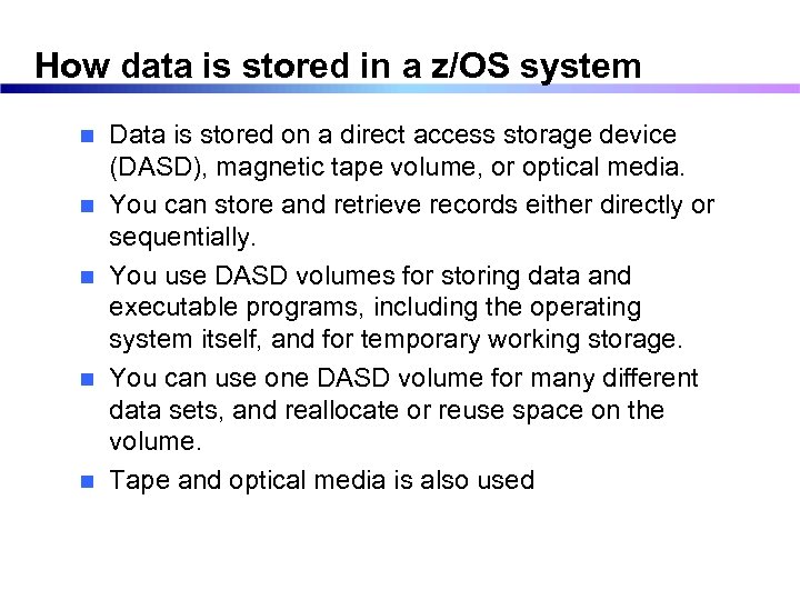 How data is stored in a z/OS system n n n Data is stored