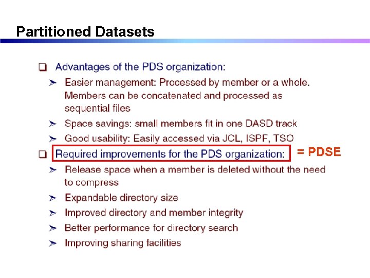 Partitioned Datasets = PDSE 