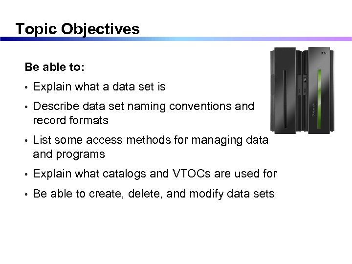 Topic Objectives Be able to: • Explain what a data set is • Describe