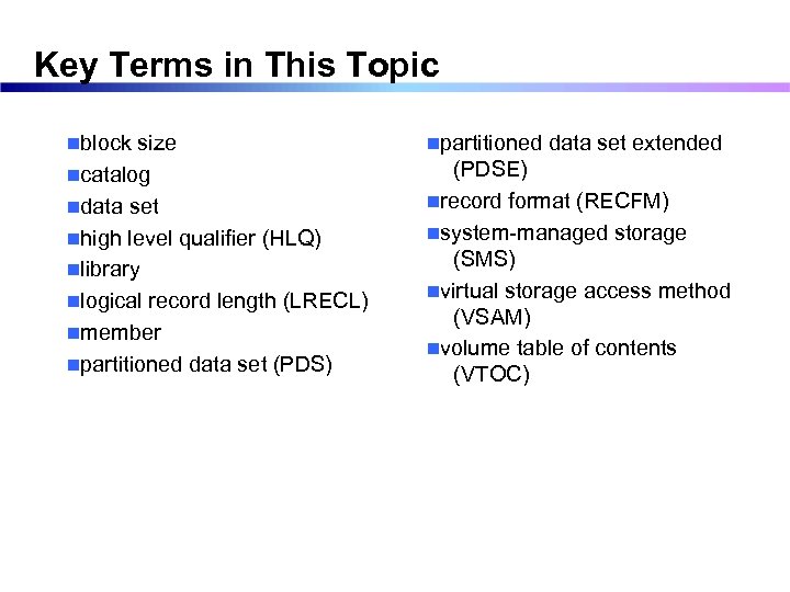 Key Terms in This Topic nblock size ncatalog ndata set nhigh level qualifier (HLQ)