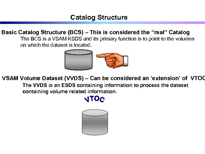 Catalog Structure Basic Catalog Structure (BCS) – This is considered the “real” Catalog The