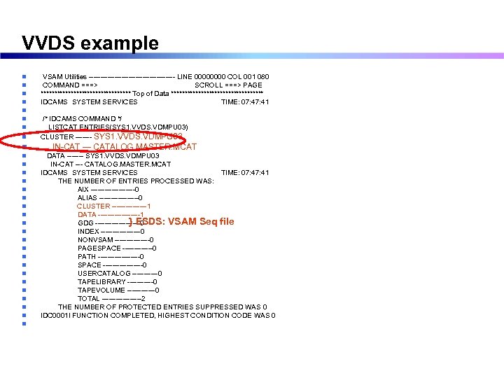 VVDS example n n n n n n n n VSAM Utilities ------------------- LINE