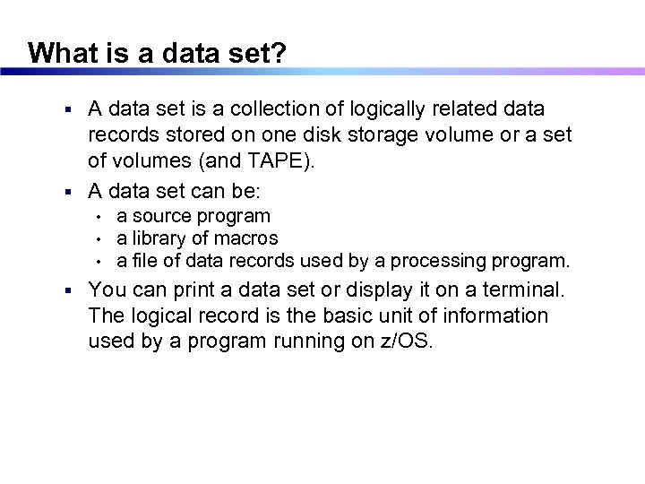 What is a data set? A data set is a collection of logically related