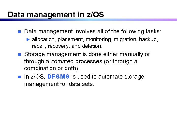 Data management in z/OS n Data management involves all of the following tasks: u