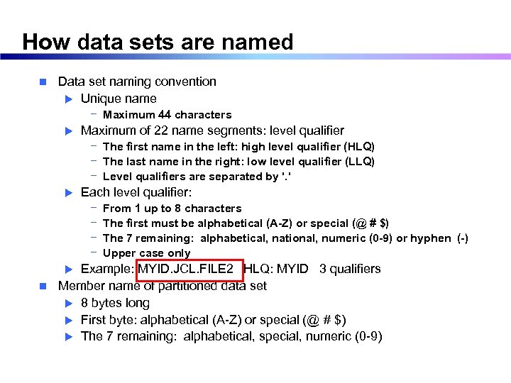 How data sets are named n Data set naming convention u Unique name −