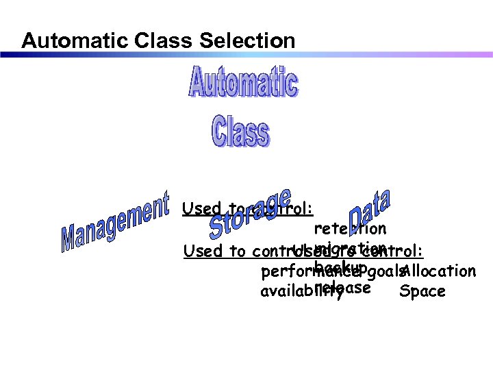 Automatic Class Selection Used to control: retention Used to control: migration Used to control: