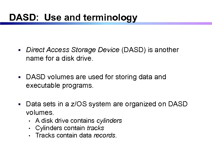 DASD: Use and terminology § Direct Access Storage Device (DASD) is another name for