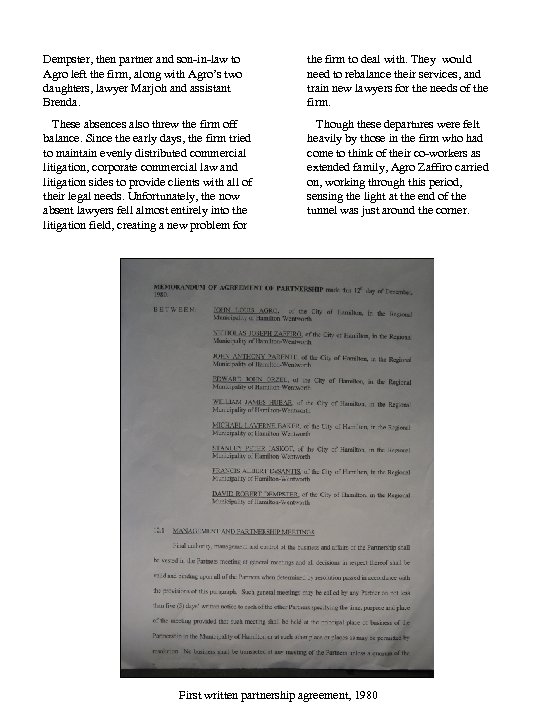 Dempster, then partner and son-in-law to Agro left the firm, along with Agro’s two