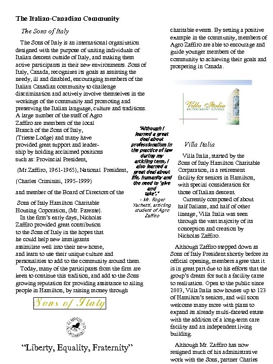 The Italian-Canadian Community charitable events. By setting a positive example in the community, members