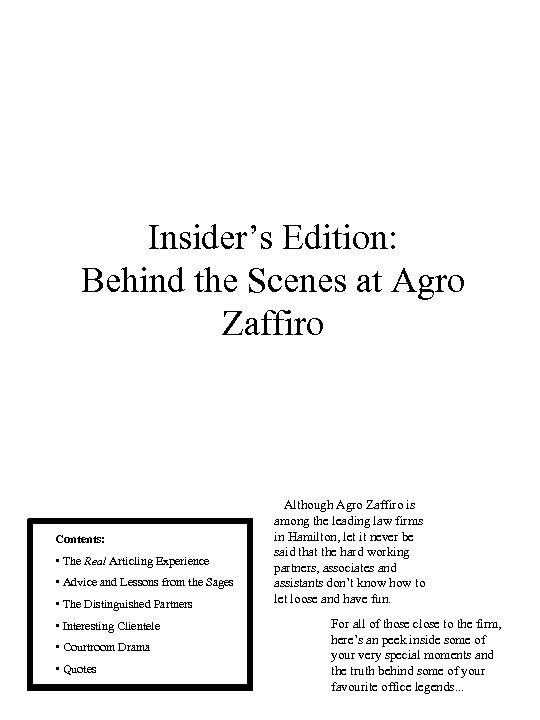 Insider’s Edition: Behind the Scenes at Agro Zaffiro Contents: • The Real Articling Experience
