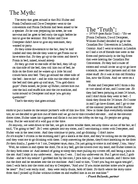 The Myth: The story that goes around is that Bill Hubar and Frank De.