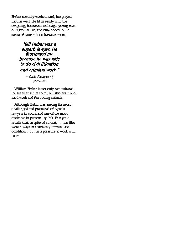 Hubar not only worked hard, but played hard as well. He fit in easily