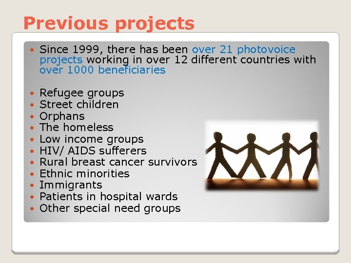 Previous projects Since 1999, there has been over 21 photovoice projects working in over