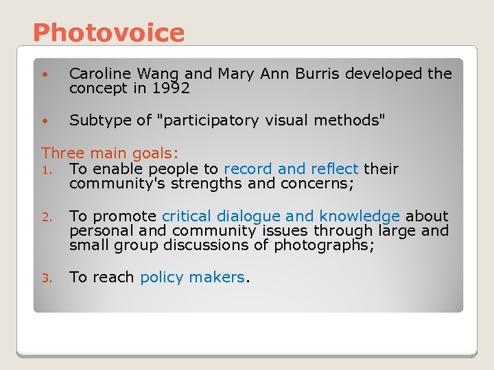 Photovoice Caroline Wang and Mary Ann Burris developed the concept in 1992 Subtype of