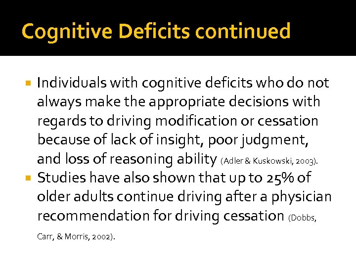 Cognitive Deficits continued Individuals with cognitive deficits who do not always make the appropriate