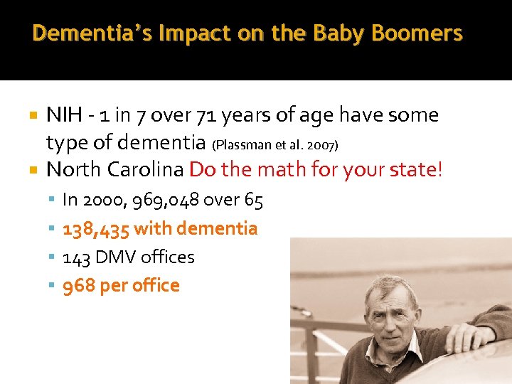 Dementia’s Impact on the Baby Boomers NIH - 1 in 7 over 71 years
