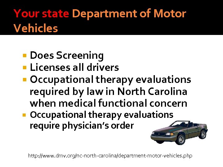 Your state Department of Motor Vehicles Does Screening Licenses all drivers Occupational therapy evaluations