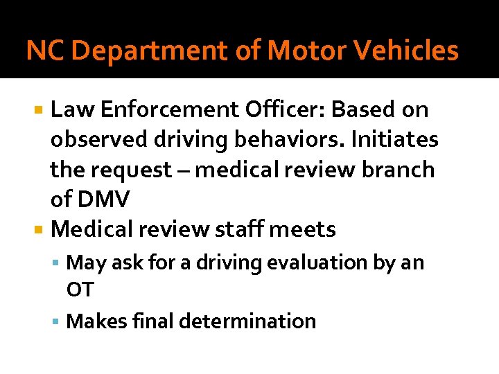 NC Department of Motor Vehicles Law Enforcement Officer: Based on observed driving behaviors. Initiates