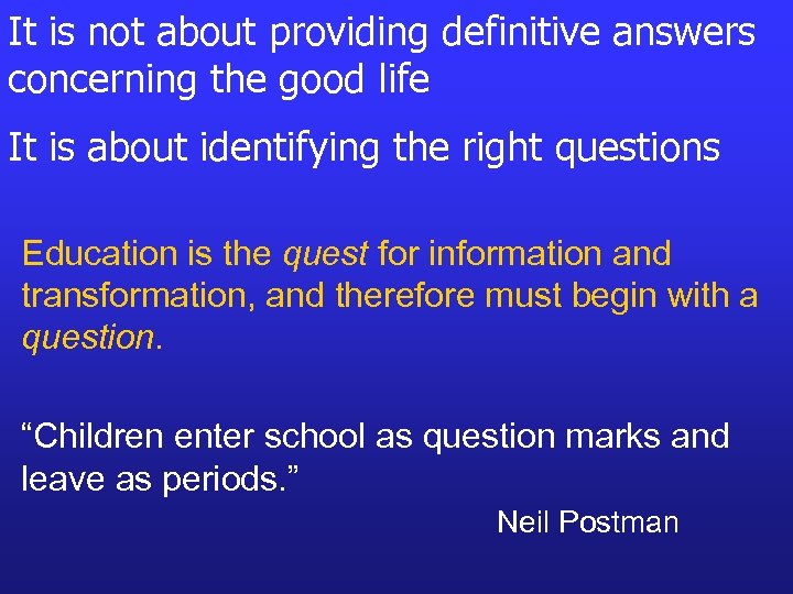 It is not about providing definitive answers concerning the good life It is about