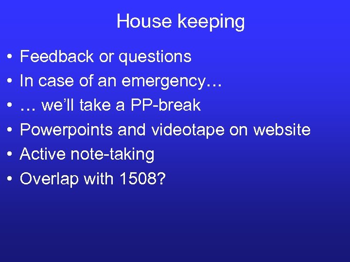 House keeping • • • Feedback or questions In case of an emergency… …