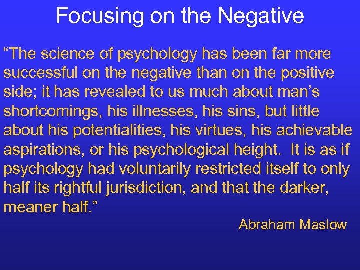 Focusing on the Negative “The science of psychology has been far more successful on