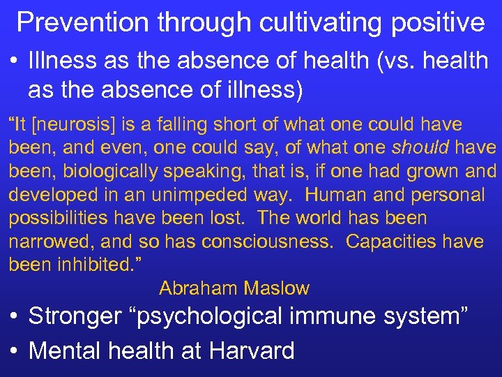 Prevention through cultivating positive • Illness as the absence of health (vs. health as