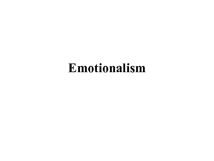 Emotionalism 