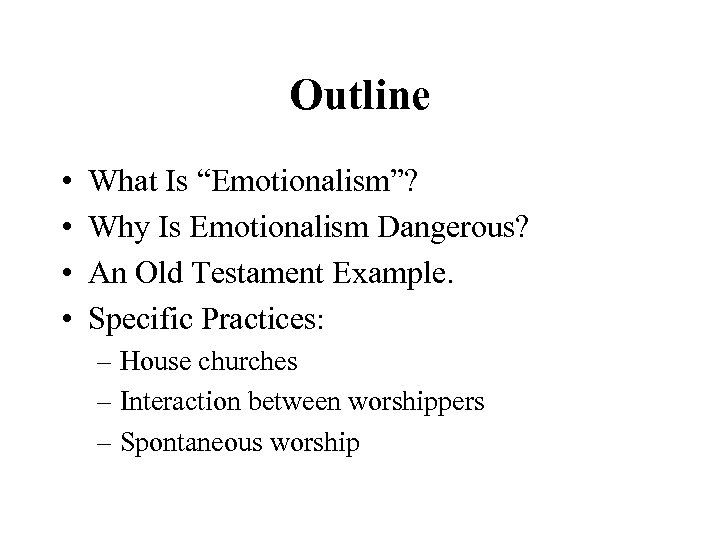 Outline • • What Is “Emotionalism”? Why Is Emotionalism Dangerous? An Old Testament Example.