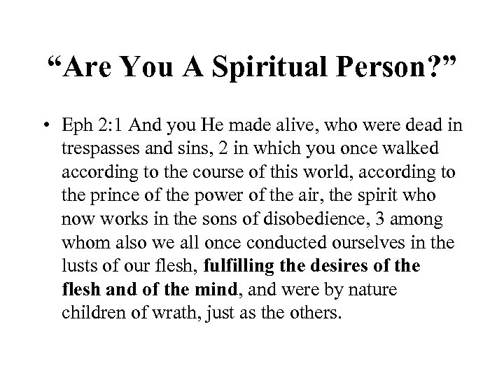 “Are You A Spiritual Person? ” • Eph 2: 1 And you He made