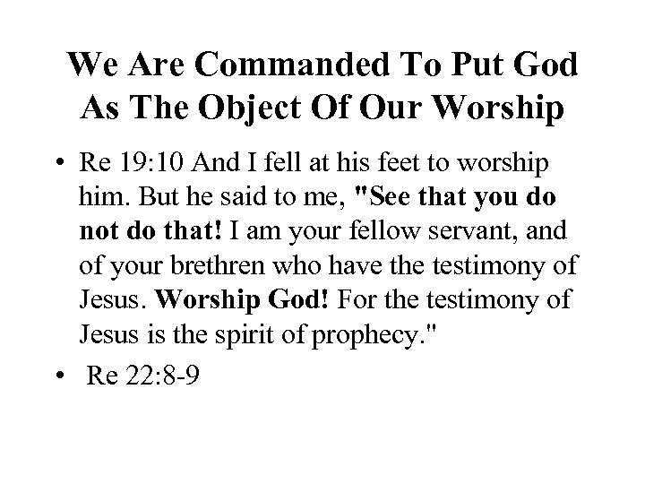 We Are Commanded To Put God As The Object Of Our Worship • Re