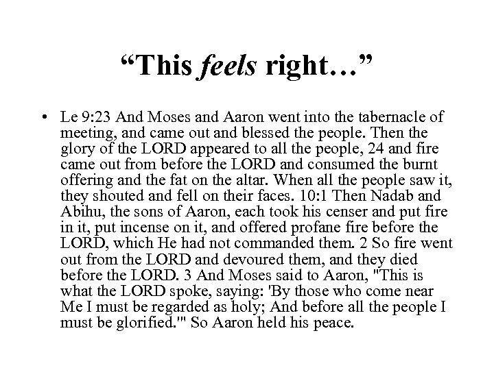 “This feels right…” • Le 9: 23 And Moses and Aaron went into the