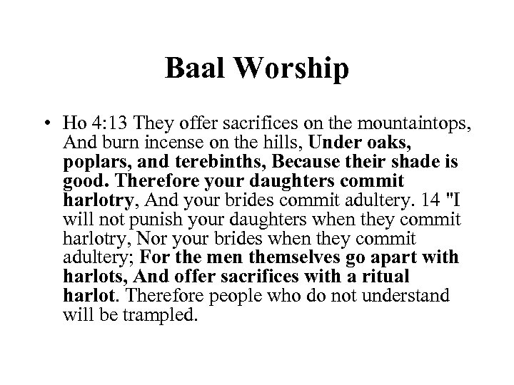 Baal Worship • Ho 4: 13 They offer sacrifices on the mountaintops, And burn
