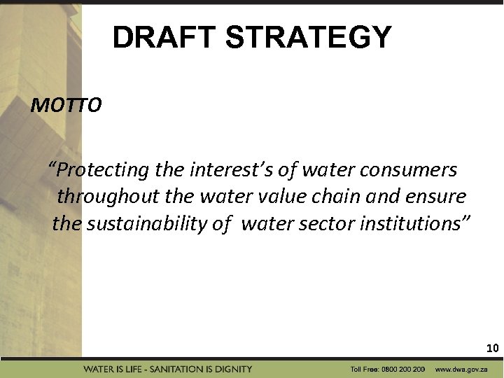 DRAFT STRATEGY MOTTO “Protecting the interest’s of water consumers throughout the water value chain