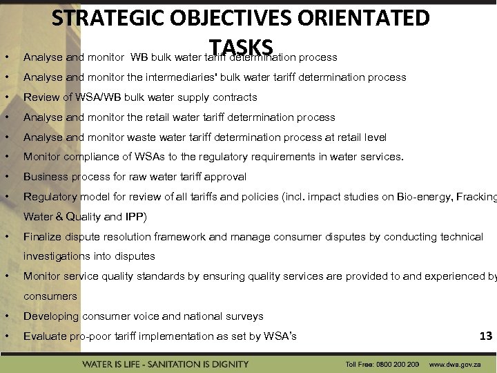  • STRATEGIC OBJECTIVES ORIENTATED TASKS Analyse and monitor WB bulk water tariff determination