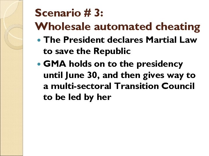 Scenario # 3: Wholesale automated cheating The President declares Martial Law to save the