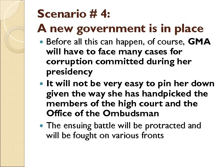 Scenario # 4: A new government is in place Before all this can happen,