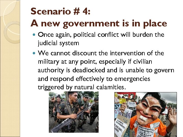 Scenario # 4: A new government is in place Once again, political conflict will