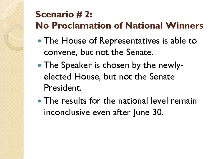 Scenario # 2: No Proclamation of National Winners The House of Representatives is able