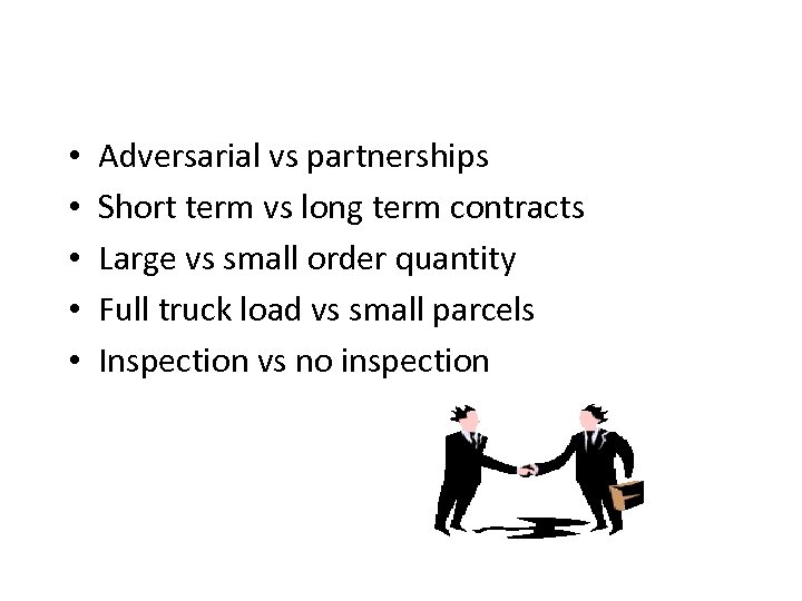  • • • Adversarial vs partnerships Short term vs long term contracts Large