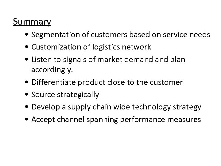 Summary • Segmentation of customers based on service needs • Customization of logistics network