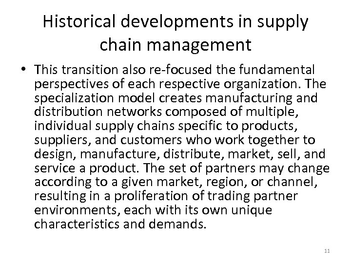 Historical developments in supply chain management • This transition also re-focused the fundamental perspectives