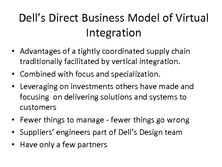 Dell’s Direct Business Model of Virtual Integration • Advantages of a tightly coordinated supply