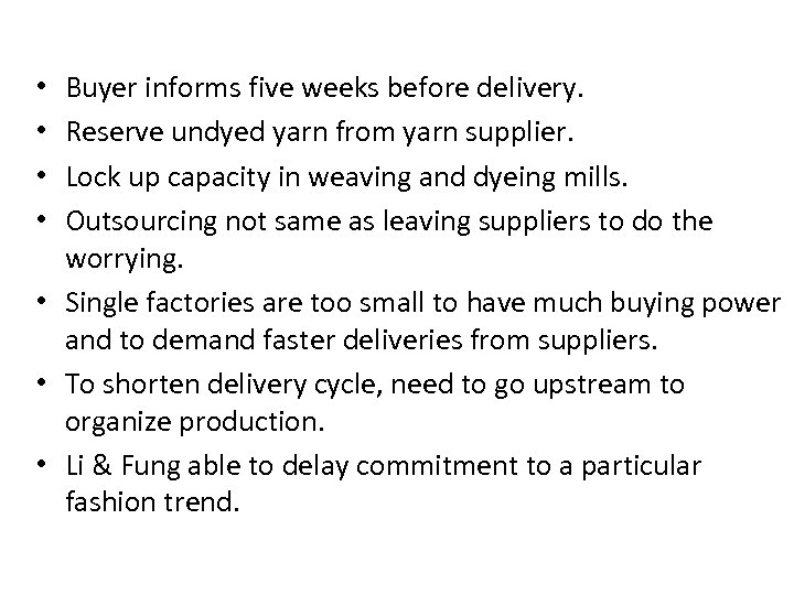 Buyer informs five weeks before delivery. Reserve undyed yarn from yarn supplier. Lock up