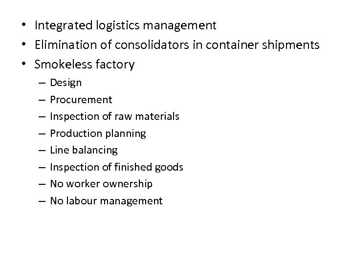  • Integrated logistics management • Elimination of consolidators in container shipments • Smokeless