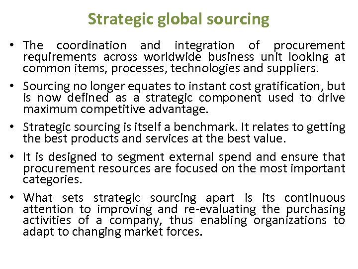 Strategic global sourcing • The coordination and integration of procurement requirements across worldwide business