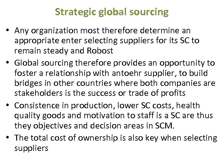 Strategic global sourcing • Any organization most therefore determine an appropriate enter selecting suppliers