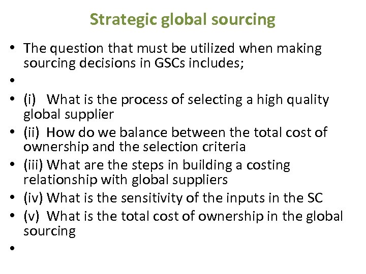 Strategic global sourcing • The question that must be utilized when making sourcing decisions
