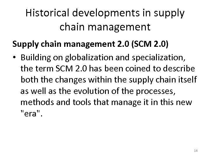 Historical developments in supply chain management Supply chain management 2. 0 (SCM 2. 0)